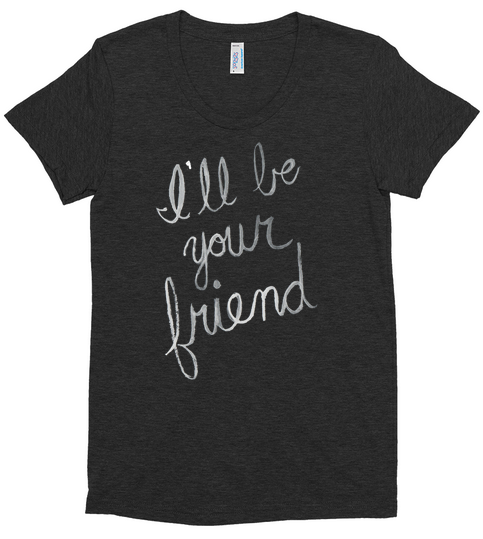 I'll Be Your Friend Fitted Tee, , Mallory