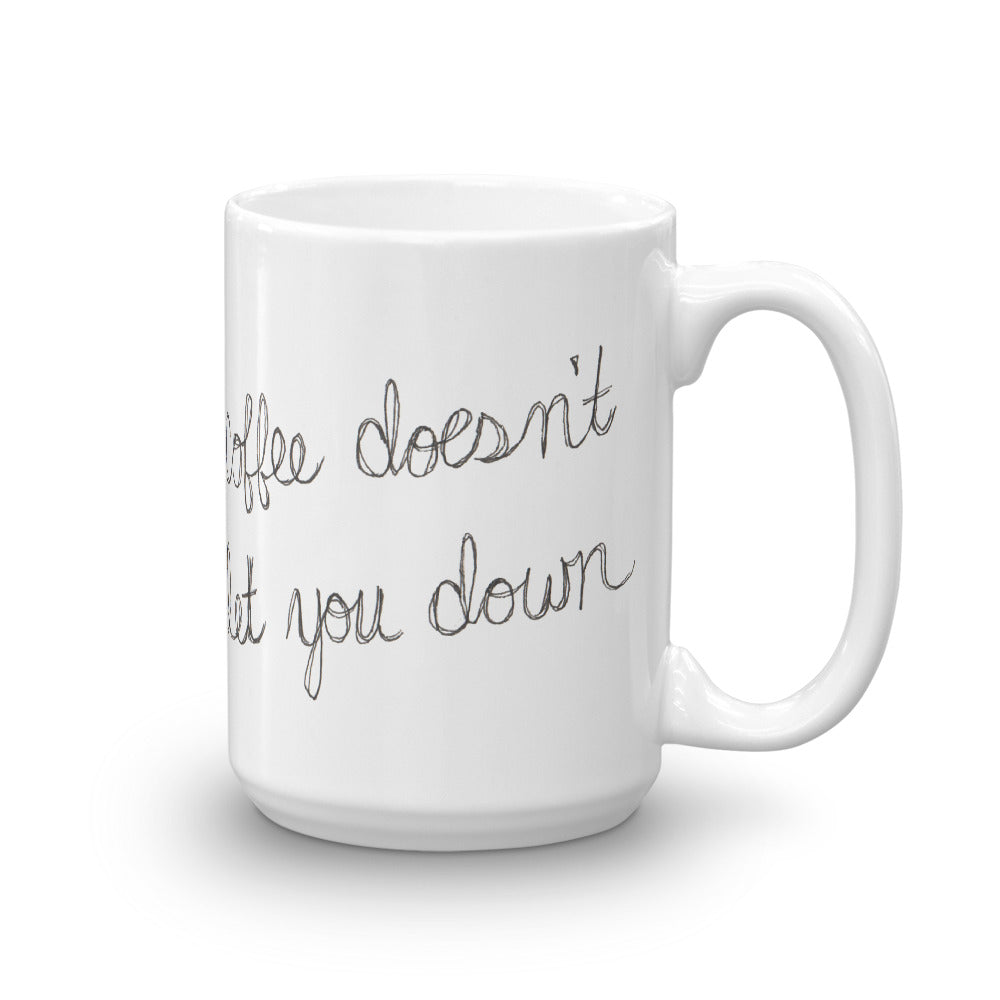 Coffee Doesn't Let You Down Mug, , Mallory